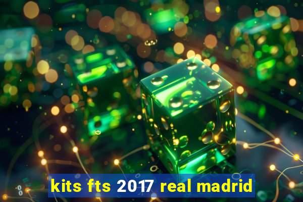 kits fts 2017 real madrid